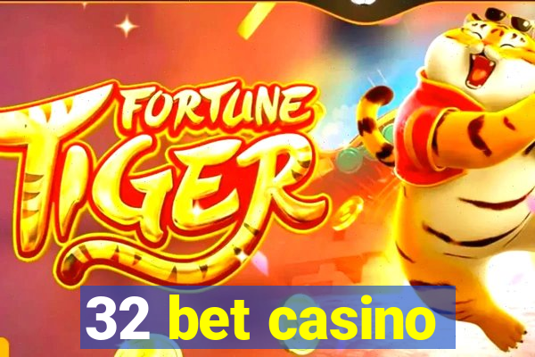 32 bet casino